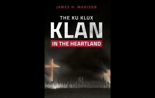\"The Ku Klux Klan in the Heartland\" by James H. Madison.