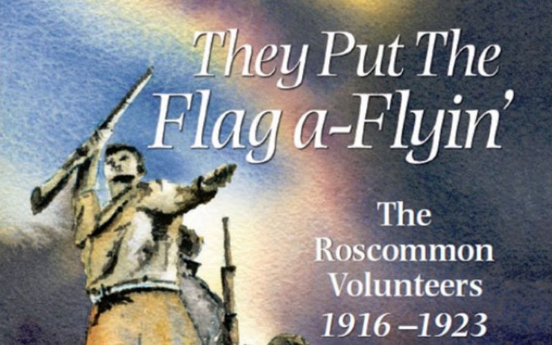 The Roscommon Volunteers - The common men who freed Ireland