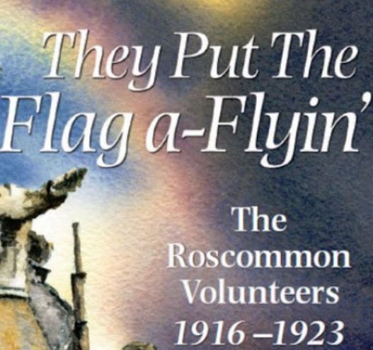 The Roscommon Volunteers - The common men who freed Ireland