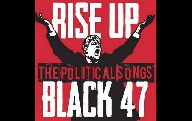 Rise Up, a compilation of their \"political\" songs, was the last album released by Black 47.