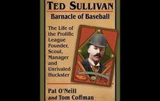 Ted Sullivan – Barnacle of Baseball, America Bought His Blarney by the Barrel