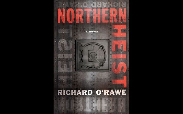Northern Heist, by Richard O\'Rawe.