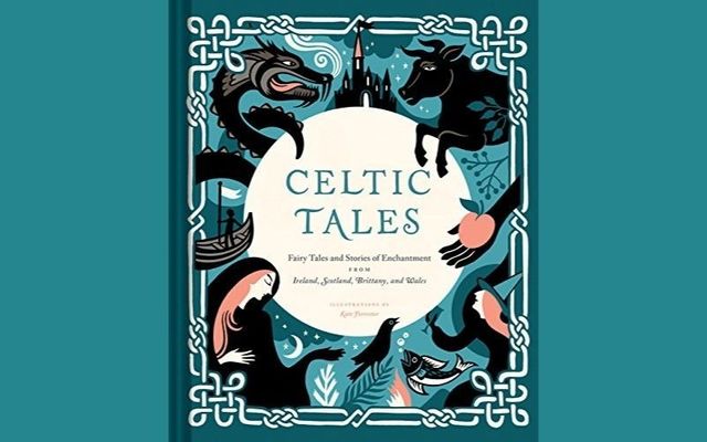 Celtic Tales: Fairy Tales and Stories of Enchantment. Written and illustrated by Kate Forrester