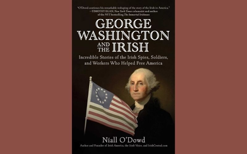 IrishCentral founder Niall O’Dowd to launch his book "George Washington and the Irish" at Washington Association 