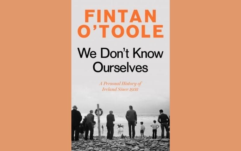 IrishCentral’s Book of the Month: “We Don't Know Ourselves” by Fintan O'Toole