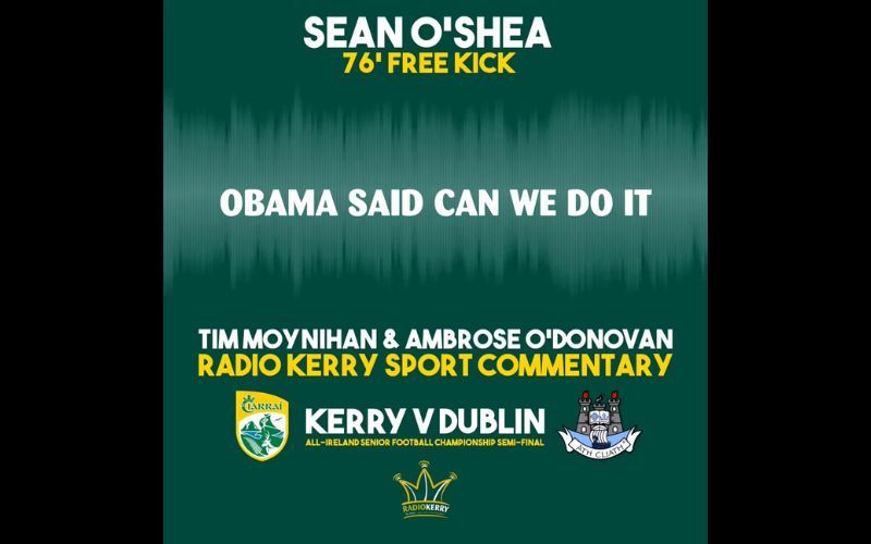 LISTEN: Radio Kerry's hysterical reaction to Kerry-Dublin semi-final invokes Obama