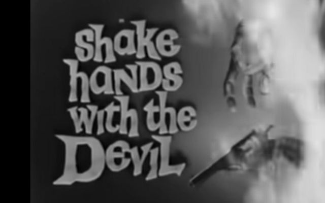 \"Shake Hands with the Devil,\" filmed in Ireland, came out in 1959.