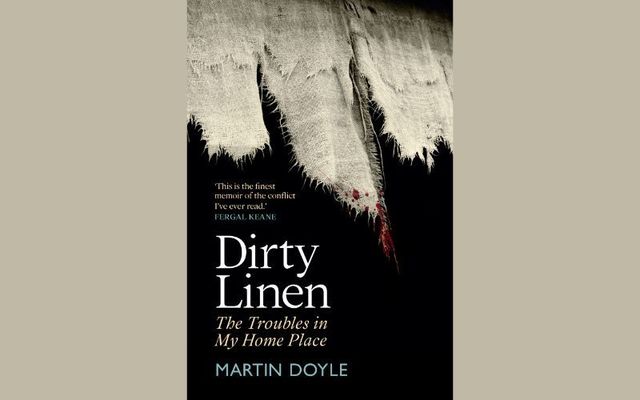 \"Dirty Linen: The Troubles in My Home Place\" by Martin Doyle.