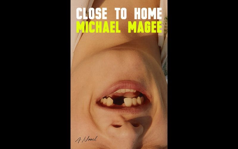 Michael Magee's debut novel "Close To Home" is a stunner