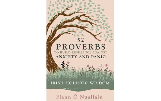 \"52 Proverbs to Build Resilience against Anxiety and Panic\" by Fiann O\'Nualláin.