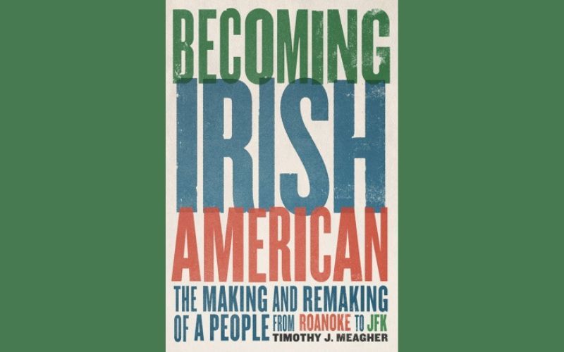 IrishCentral Book of the Month: "Becoming Irish American” by Timothy J. Meagher