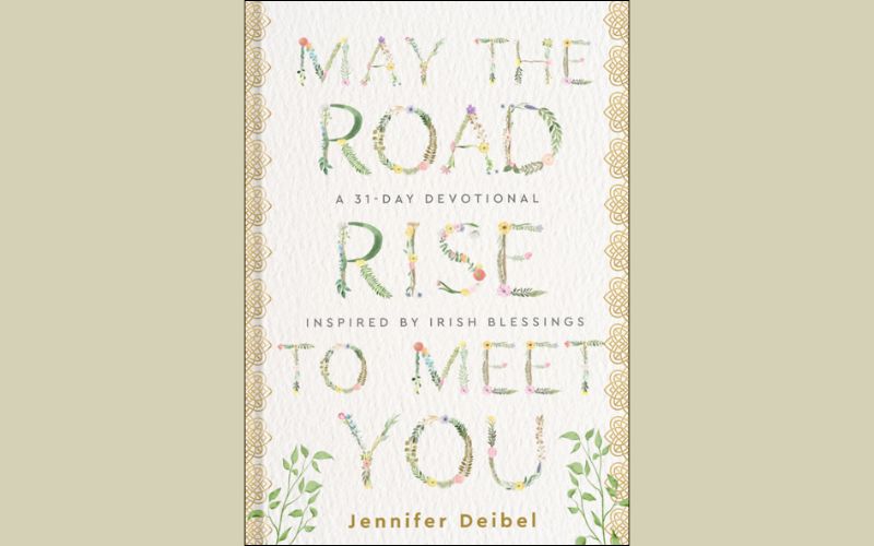 "May the Road Rise to Meet You" offers a 31-day journey through scripture and Irish blessings