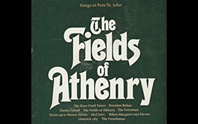 The Fields of Athenry Songs of Pete St. John
