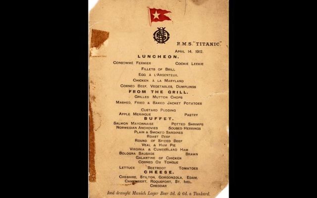 The Titanic\'s last lunch menu, which was saved by a passenger who climbed aboard the so-called Money Boat before the ocean liner went down.