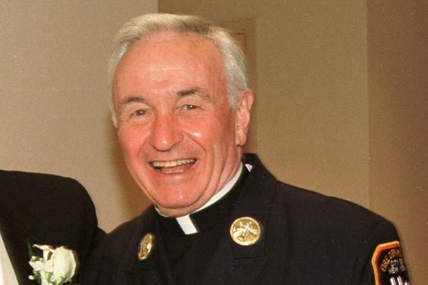 New York Fire Department chaplain Father Mychal Judge. One of his men said \"I think he knew that God had taken him for a reason. He was there for everybody else.”