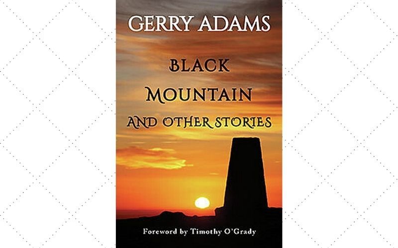 "Black Mountain and Other Stories" by Gerry Adams. "Black Mountain and Other Stories" by Gerry Adams.