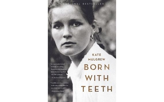 "Born with Teeth" by Kate Mulgrew "Born with Teeth" by Kate Mulgrew