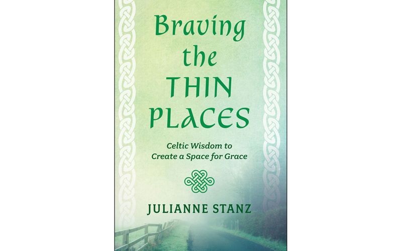 Julianne Stanz's new book, "Braving the Thin Places: Celtic Wisdom for Creating a Space for Grace." Julianne Stanz's new book, "Braving the Thin Places: Celtic Wisdom for Creating a Space for Grace."