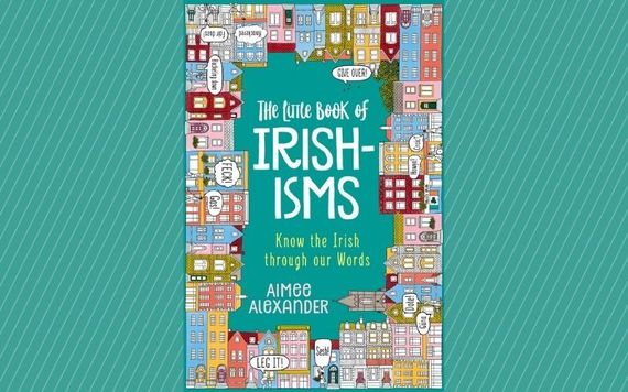 The Little Book of Irishisms: Know the Irish through our Words, by Aimee Alexander. The Little Book of Irishisms: Know the Irish through our Words, by Aimee Alexander.