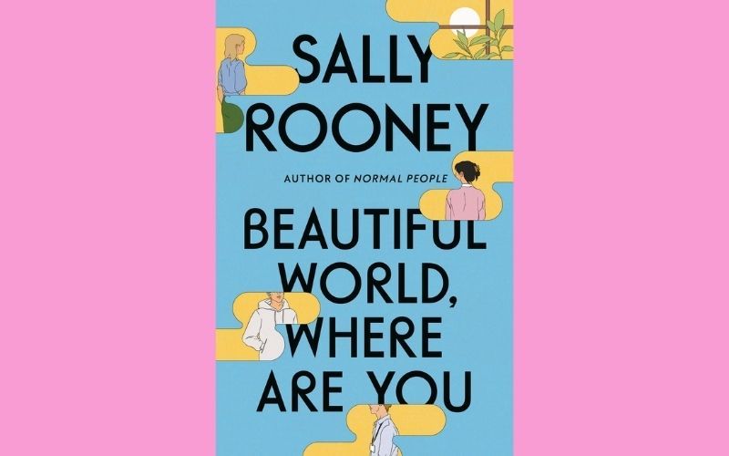 Sally Rooney's "Beautiful World, Where Are You?" (Macmillan)