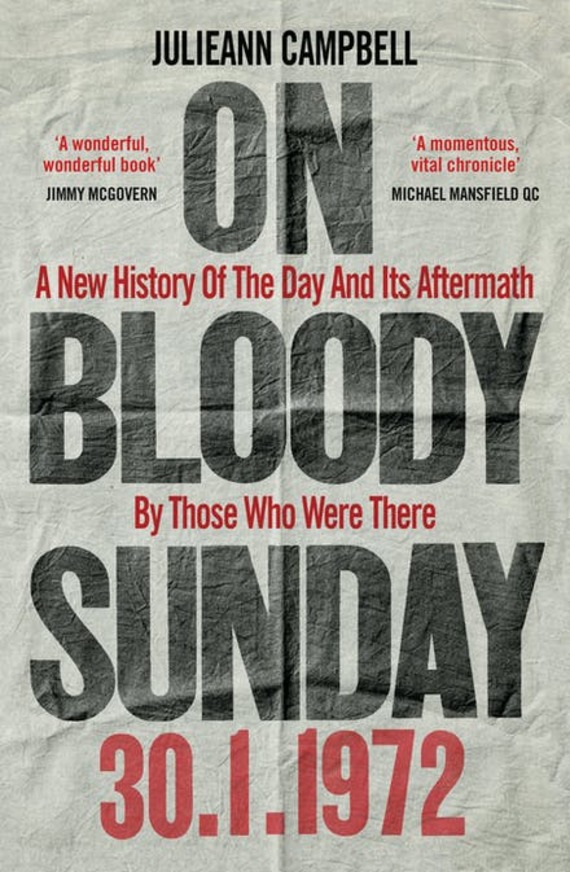 On Bloody Sunday, A New History Of The Day And Its Aftermath By Those Who Were There by Julieann Campbell On Bloody Sunday, A New History Of The Day And Its Aftermath By Those Who Were There by Julieann Campbell