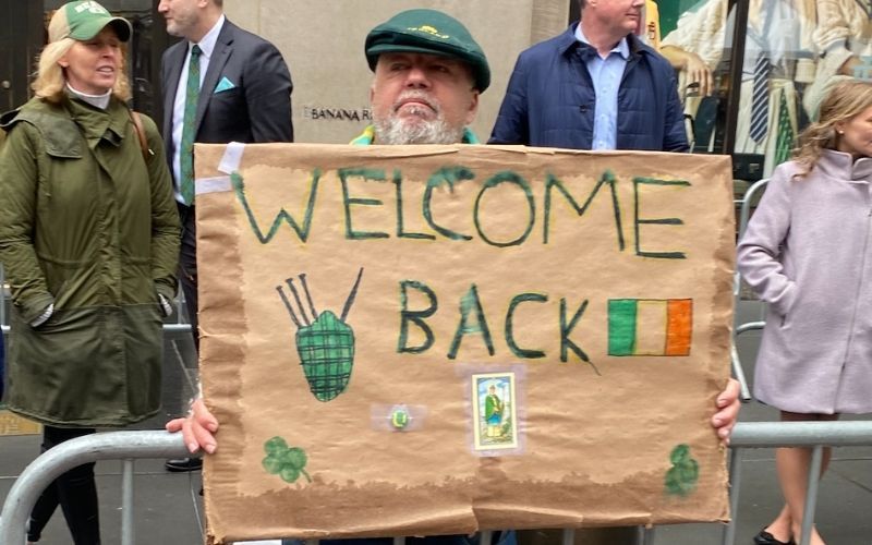 March 17, 2022: Patrick Doherty with his "Welcome Back" sign at the New York City St. Patrick's Day Parade. (Debbie McGoldrick / Irish Voice)