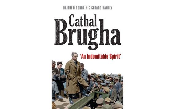 "Cathal Brugha ‘An Indomitable Spirit’" Daithí Ó Corráin & Gerard Hanley "Cathal Brugha ‘An Indomitable Spirit’" Daithí Ó Corráin & Gerard Hanley