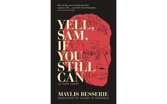 "Yell, Sam, If You Still Can" Clíona Ní Ríordáin & Maylis Besserie "Yell, Sam, If You Still Can" Clíona Ní Ríordáin & Maylis Besserie