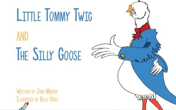 "Little Tommy Twig and The Silly Goose" by John Murphy, Illustrated by Billy Dante €9.00 "Little Tommy Twig and The Silly Goose" by John Murphy, Illustrated by Billy Dante €9.00
