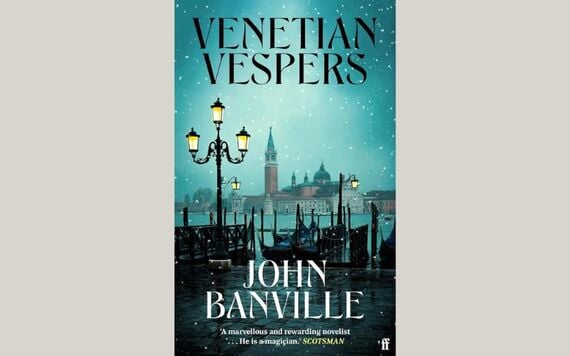 Venetian Vespers by John Banville,€19.99. Pic: Dubray Books Venetian Vespers by John Banville,€19.99. Pic: Dubray Books