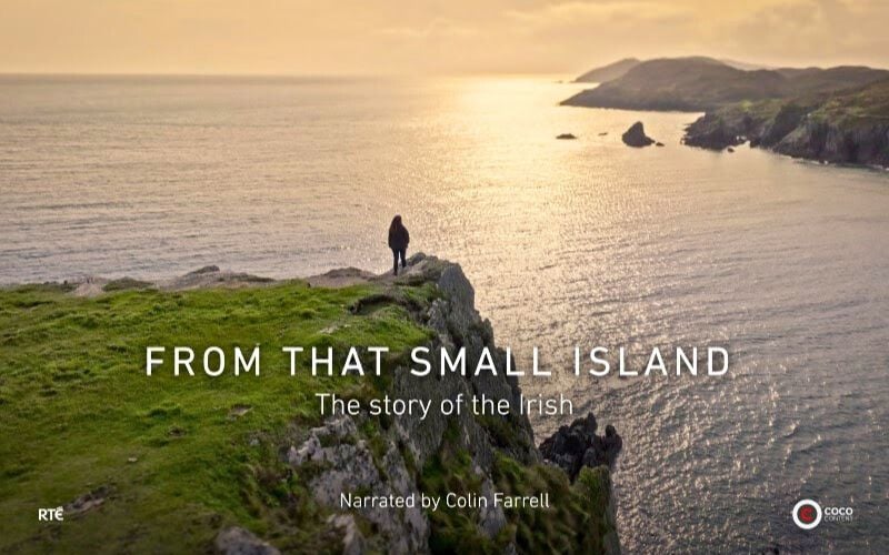 "From That Small Island - The Story of the Irish" debuts on June 8. (RTE) "From That Small Island - The Story of the Irish" debuts on June 8. (RTE)