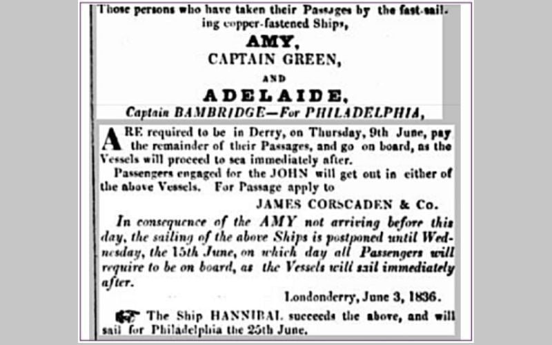 The Londonderry Sentinel for Saturday 11th June 1836 carries a notice for passengers of the “fast-sailing, copper-fastened ship Amy” under Captain Green, whose departure is postponed until 15th June. © The British Library Board. The Londonderry Sentinel for Saturday 11th June 1836 carries a notice for passengers of the “fast-sailing, copper-fastened ship Amy” under Captain Green, whose departure is postponed until 15th June. © The British Library Board.