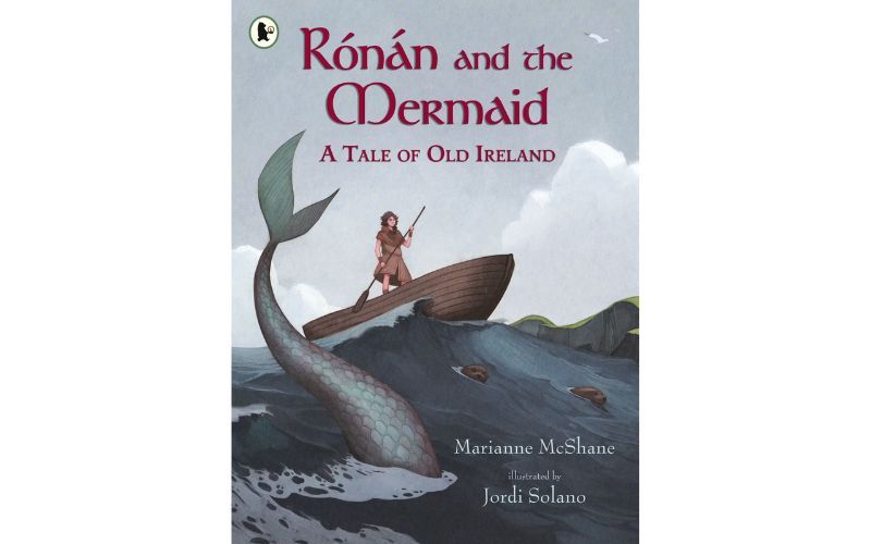 "Rónán and the Mermaid: A Tale of Old Ireland" by Marianne McShane. "Rónán and the Mermaid: A Tale of Old Ireland" by Marianne McShane.